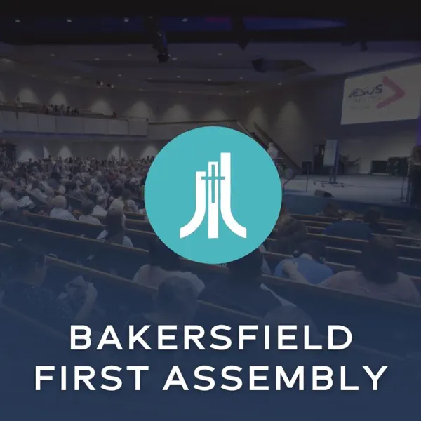 The Bakersfield First Assembly Podcast cover art